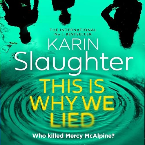 This Is Why We Lied By Karin Slaughter