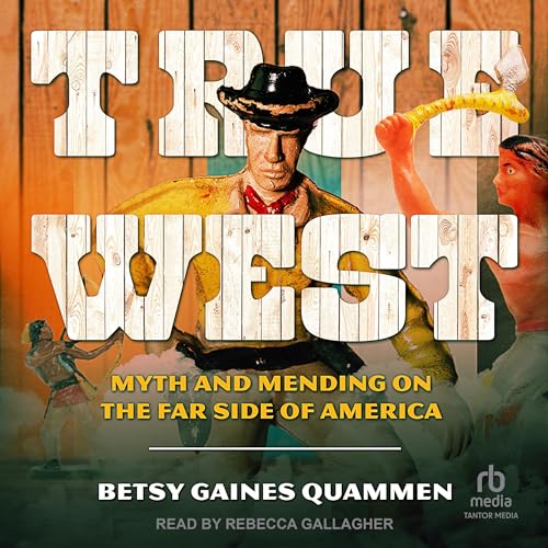 True West By Betsy Gaines Quammen