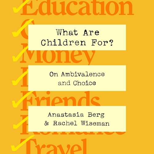 What Are Children For? By Anastasia Berg, Rachel Wiseman
