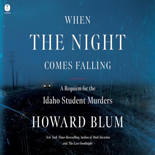 When the Night Comes Falling By Howard Blum