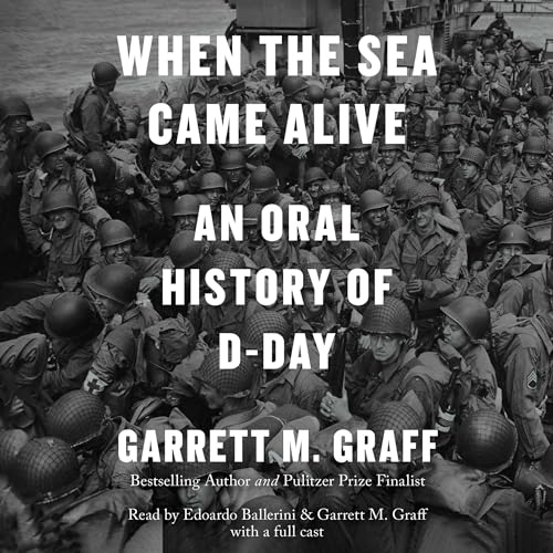 When the Sea Came Alive By Garrett M. Graff