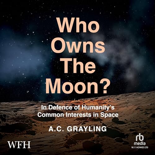 Who Owns the Moon? By A.C. Grayling