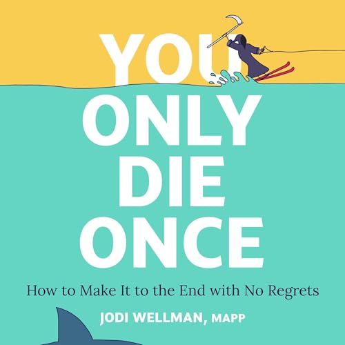 You Only Die Once By Jodi Wellman