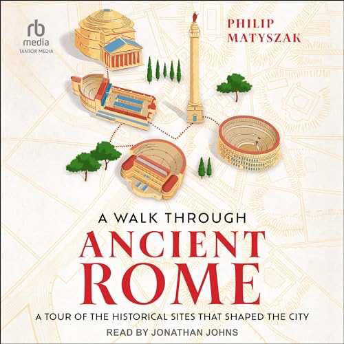 A Walk Through Ancient Rome By Philip Matyszak