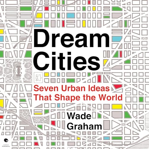 Dream Cities By Wade Graham