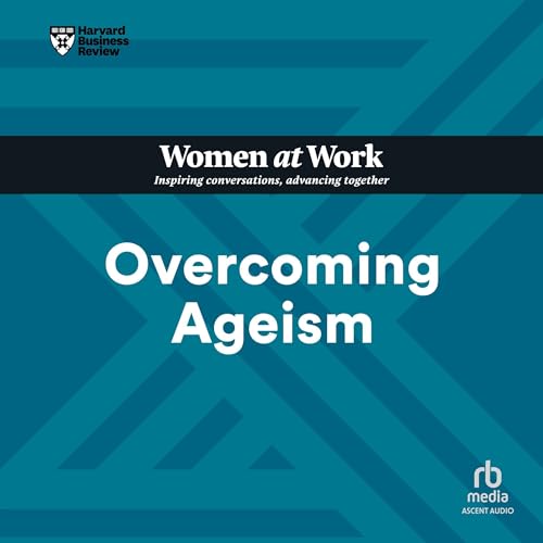 Overcoming Ageism By Harvard Business Review