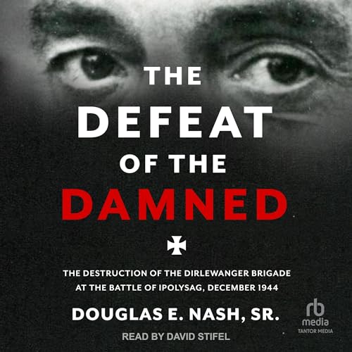 The Defeat of the Damned By Douglas E. Nash Sr.