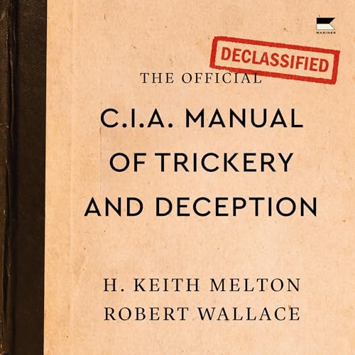 The Official CIA Manual of Trickery and Deception By H. Keith Melton, Robert Wallace