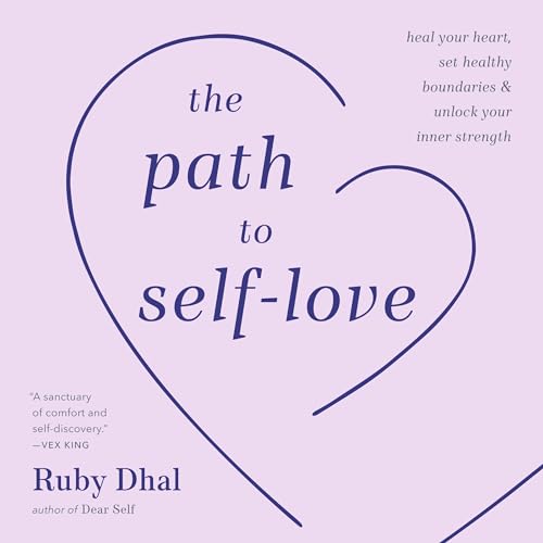 The Path to Self-Love By Ruby Dhal