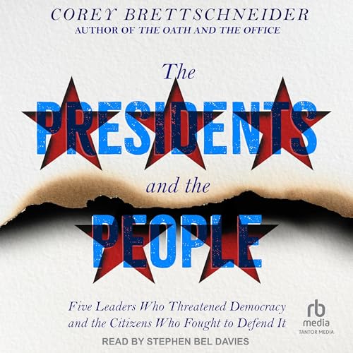 The Presidents and the People By Corey Brettschneider