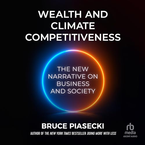 Wealth and Climate Competitiveness By Bruce Piasecki