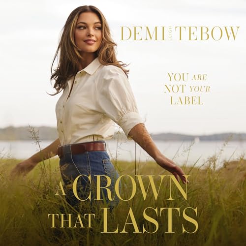 A Crown That Lasts By Demi-Leigh Tebow