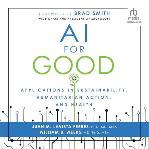 AI for Good By Juan M. Lavista Ferres, William B. Weeks