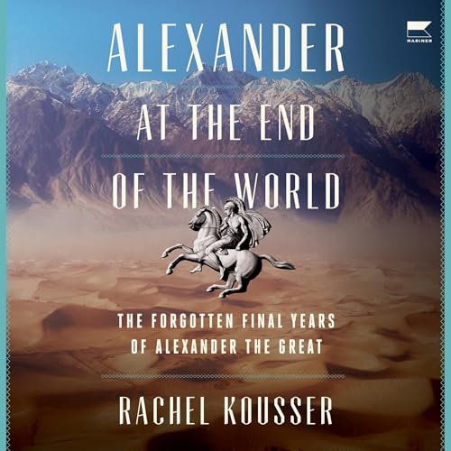 Alexander at the End of the World By Rachel Kousser