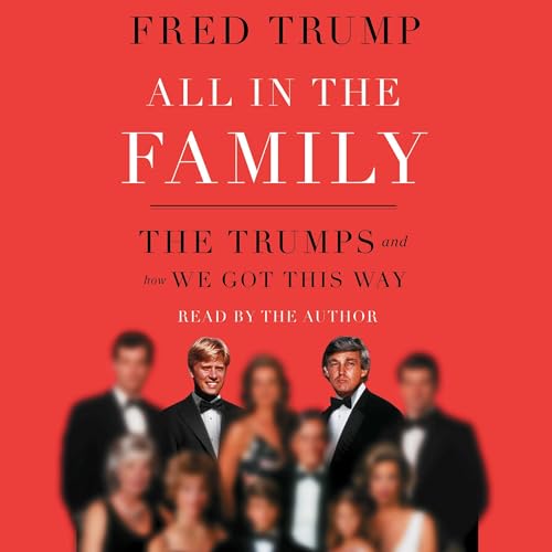 All in the Family By Fred C. Trump III