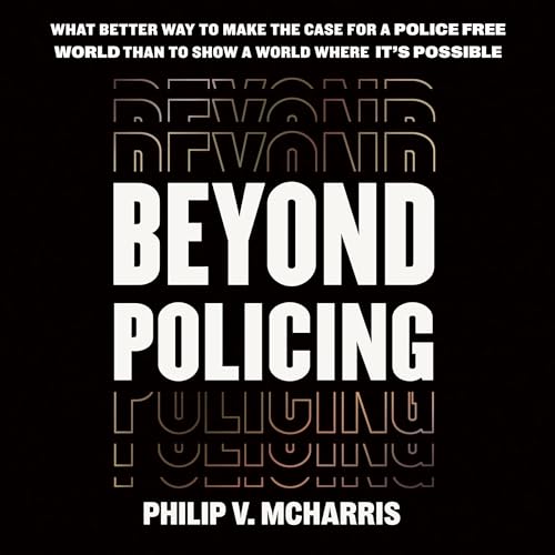 Beyond Policing By Philip V. McHarris