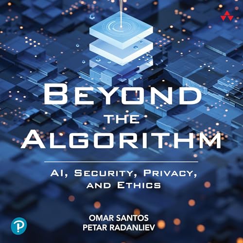 Beyond the Algorithm By Omar Santos, Petar Radanliev