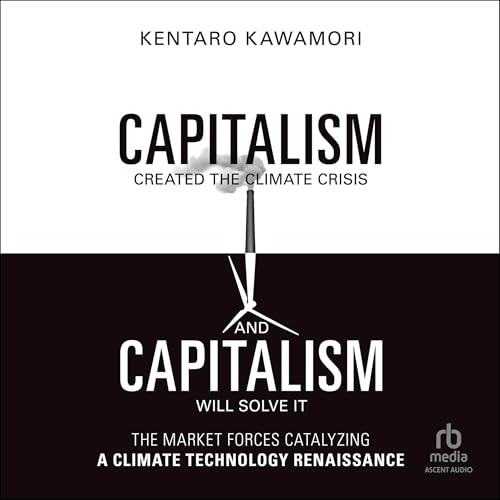 Capitalism Created the Climate Crisis and Capitalism Will Solve It By Kentaro Kawamori