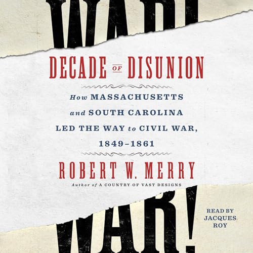 Decade of Disunion By Robert W. Merry