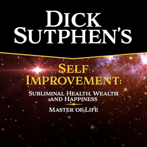 Dick Sutphen's Self Improvement By Dick Sutphen