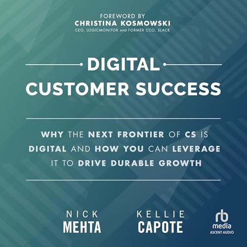 Digital Customer Success By Nick Mehta, Kellie Capote