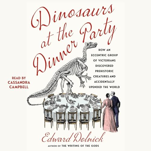 Dinosaurs at the Dinner Party By Edward Dolnick