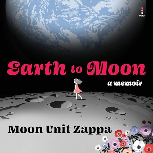 Earth to Moon By Moon Unit Zappa