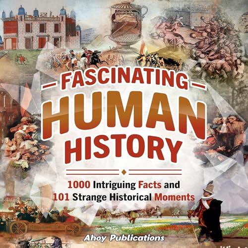 Fascinating Human History By Ahoy Publications