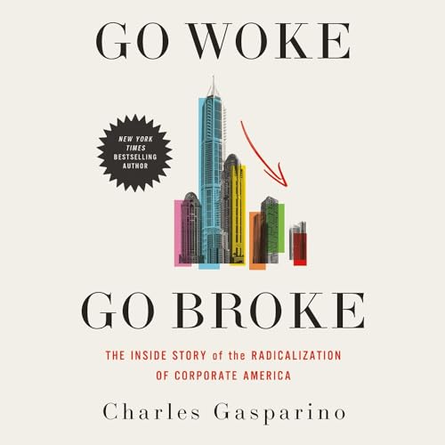 Go Woke, Go Broke By Charles Gasparino