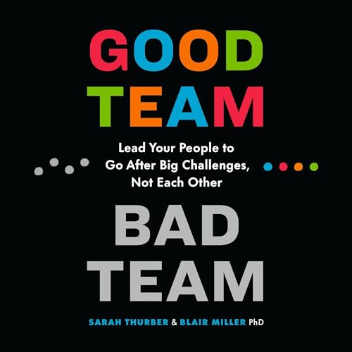 Good Team Bad Team By Sarah Thurber, Blair Miller PhD