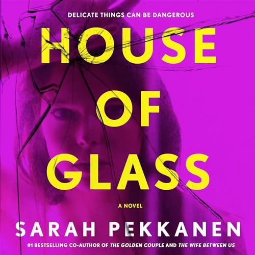 House of Glass By Sarah Pekkanen