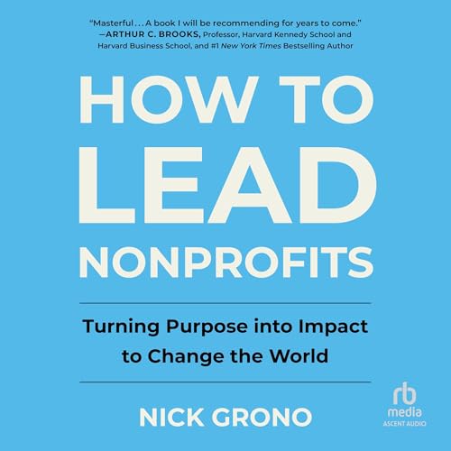 How to Lead Nonprofits By Nick Grono