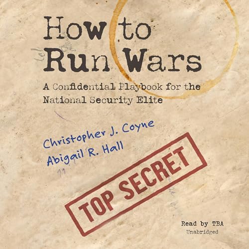 How to Run Wars By Abigail R. Hall, Christopher J. Coyne