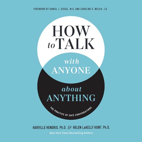 How to Talk with Anyone About Anything By Harville Hendrix PhD, Helen LaKelly Hunt