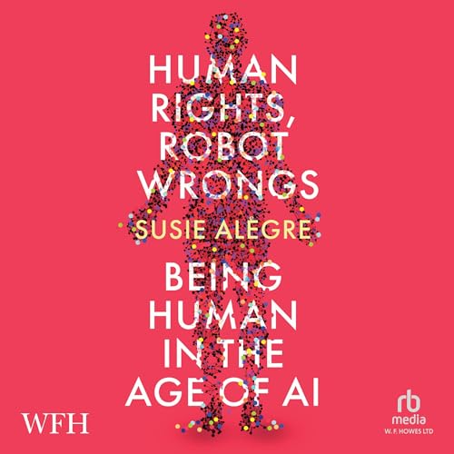 Human Rights, Robot Wrongs By Susie Alegre