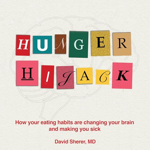 Hunger Hijack By David Sherer M.D.