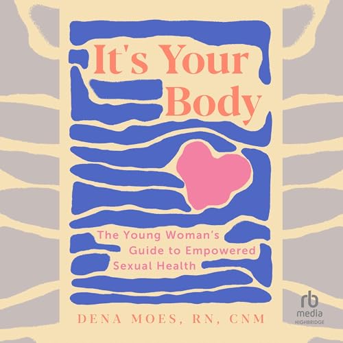 It's Your Body By Dena Moes