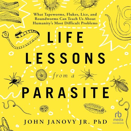 Life Lessons from a Parasite By John Janovy Jr.