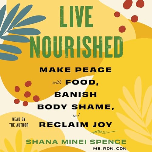 Live Nourished By Shana Minei Spence MS RDN CDN