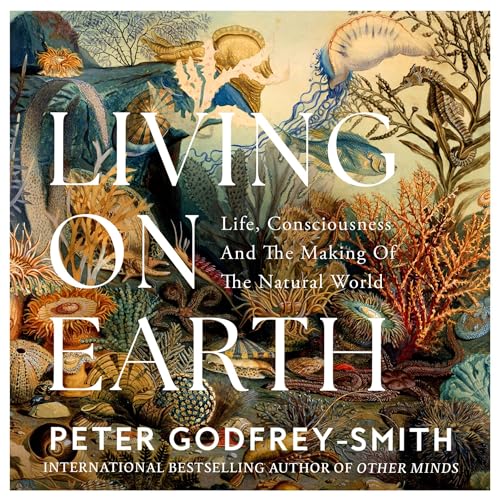 Living on Earth By Peter Godfrey-Smith