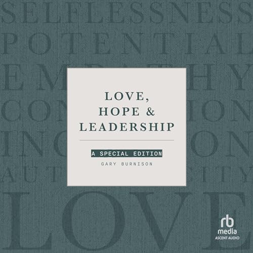 Love, Hope & Leadership By Gary Burnison