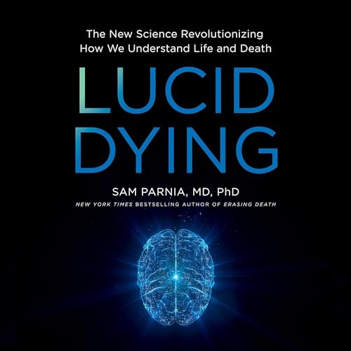 Lucid Dying By Sam Parnia MD PhD