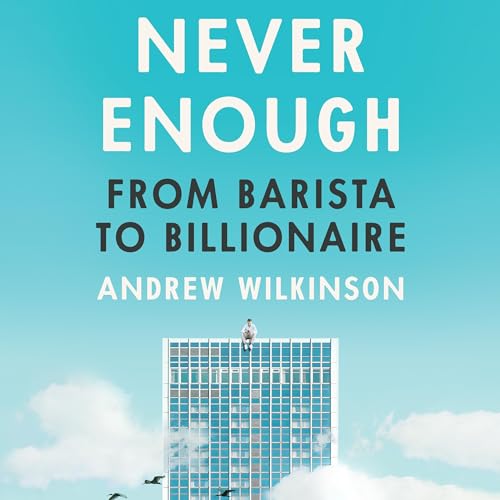 Never Enough By Andrew Wilkinson