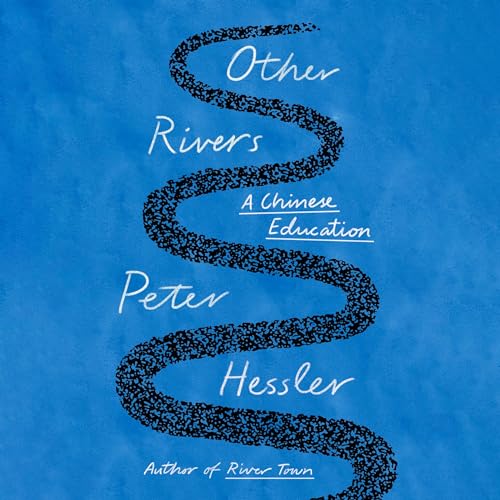 Other Rivers By Peter Hessler