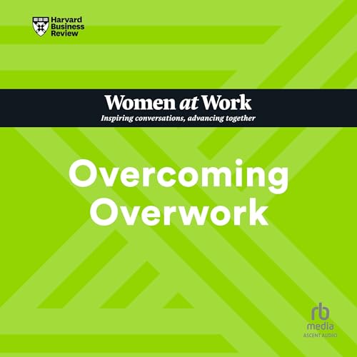 Overcoming Overwork By Harvard Business Review