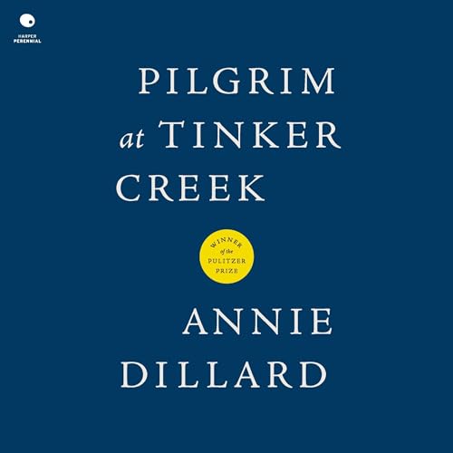 Pilgrim at Tinker Creek By Annie Dillard