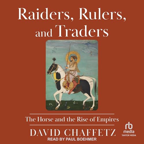 Raiders, Rulers, and Traders By David Chaffetz