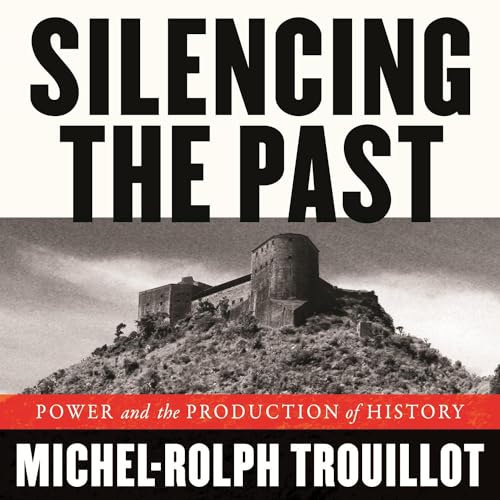 Silencing the Past By Michel-Rolph Trouillot