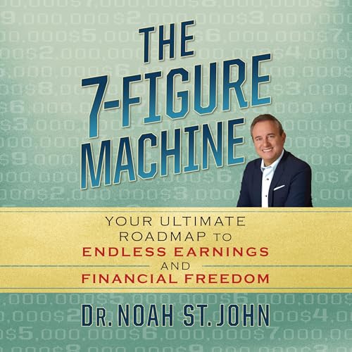 The 7-Figure Machine By Noah St. John