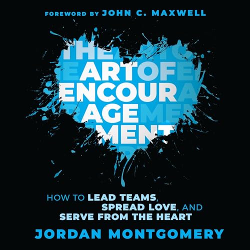 The Art of Encouragement By Jordan Montgomery, John C. Maxwell